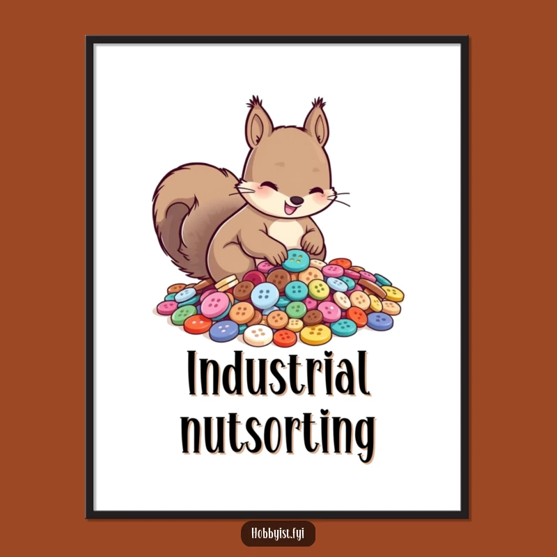 Funny Squirrel Button Sorting Poster: Hilarious Wall Art for a Whimsical and Amusing Home Decor